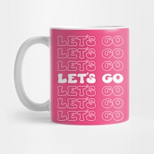 Let's Go Girls! Fun and Fabulous T-Shirt for Unstoppable Women Mug